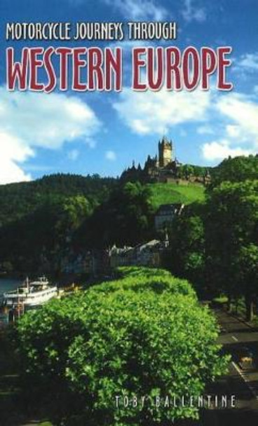Motorcycle Journeys Through Western Europe by Toby Ballentine 9781884313820