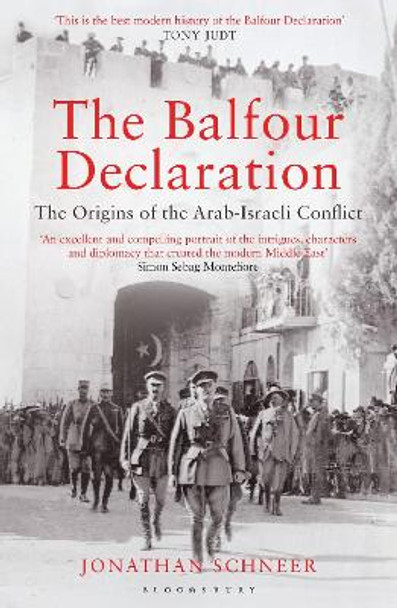 The Balfour Declaration: The Origins of the Arab-Israeli Conflict by Jonathan Schneer 9781408809709