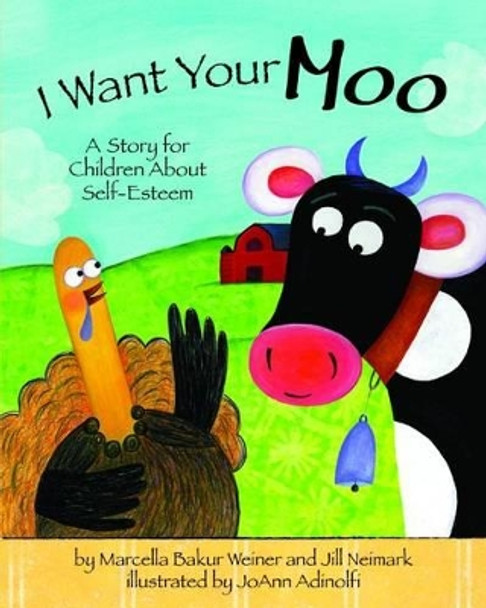 I Want Your Moo: A Story for Children About Self-Esteem by Marcella Bakur Weiner 9781433805424