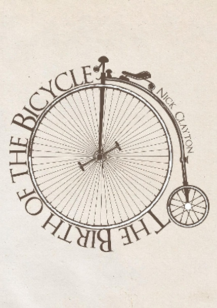 The Birth of the Bicycle by Nick Clayton 9781445648828