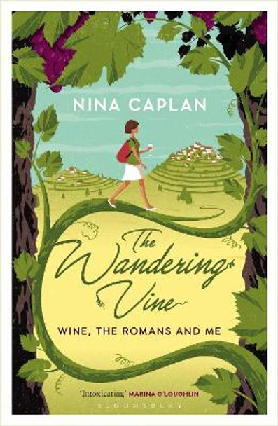 The Wandering Vine: Wine, the Romans and Me by Nina Caplan 9781472938459