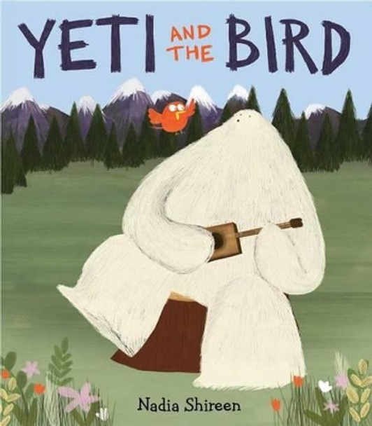 Yeti and the Bird by Nadia Shireen 9781481403894