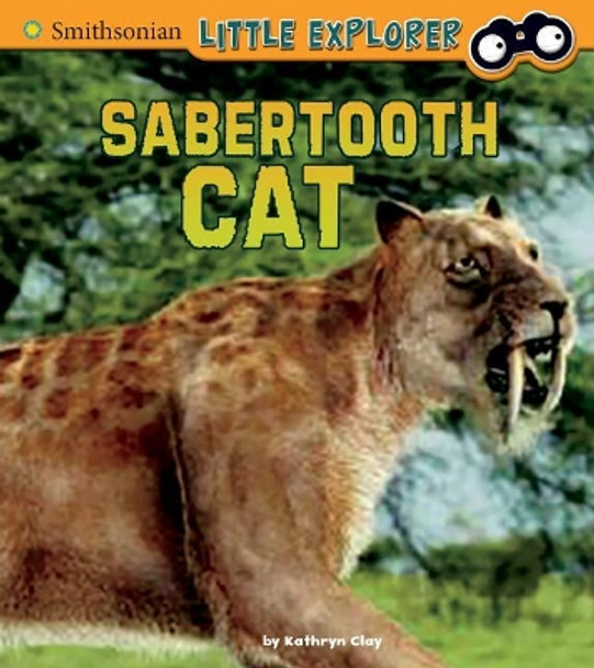 Saber-Toothed Cat (Little Paleontologist) by Kathryn Clay 9781543505443