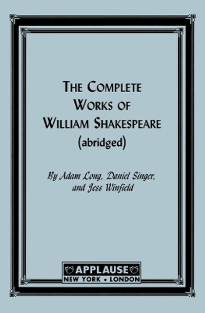 The Complete Works Of William Shakespeare by Adam Long 9781557832719