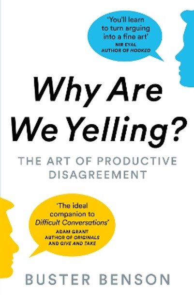 Why Are We Yelling: The Art of Productive Disagreement by Buster Benson 9781529004977