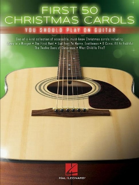 First 50 Christmas Carols You Should Play On Guitar by Hal Leonard Publishing Corporation 9781495096068
