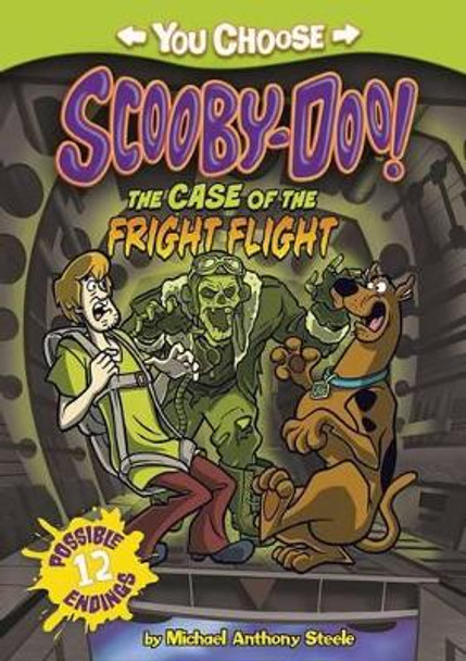 Scooby Doo You Choose: Case of the Fright Flight by Michael Anthony Steele 9781496526649