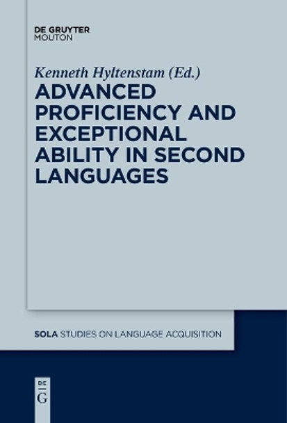 Advanced Proficiency and Exceptional Ability in Second Languages by Kenneth Hyltenstam 9781501516979