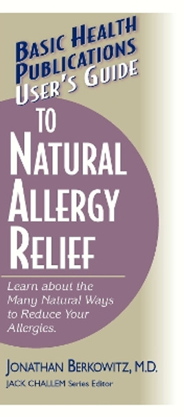 User'S Guide to Natural Allergy Relief by Jonathan M. Berkowitz 9781591200482