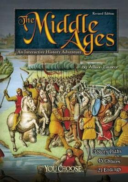 An Interactive History Adventure: The Middle Ages: You Choose Books by Allison Lassieur 9781515742500