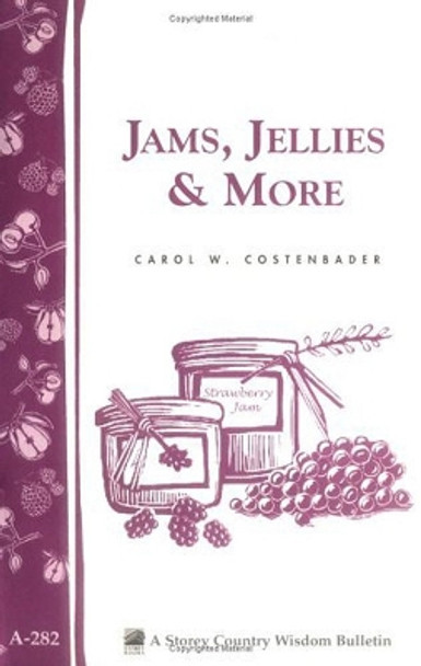 Jams, Jellies and More: Storey's Country Wisdom Bulletin  A.282 by Carol W. Costenbader 9781580178808