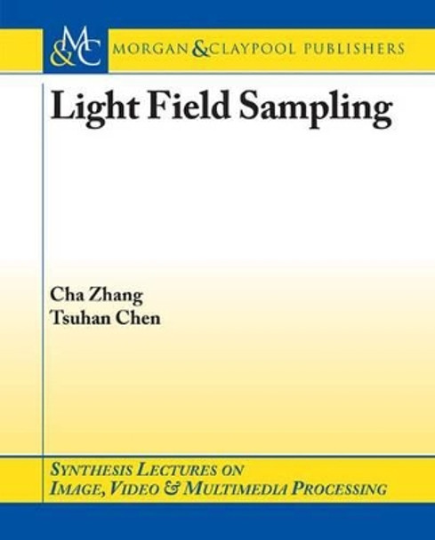 Light Field Sampling by Cha Zhang 9781598290769