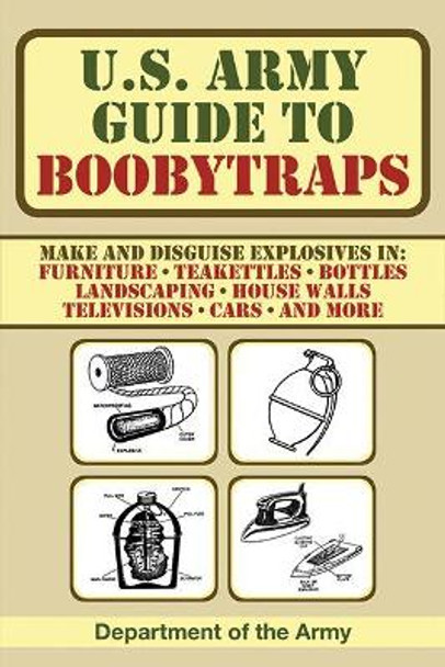 U.S. Army Guide to Boobytraps by Army 9781602399402