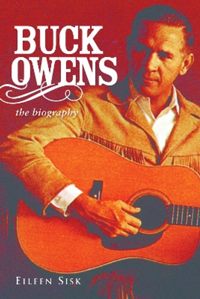 Buck Owens: the Biography by Eileen Sisk 9781613743355