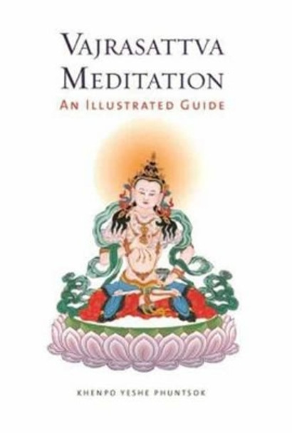 Vajrasattva Meditation: An Illustrated Guide by Khenpo Yeshe Phuntsok 9781614291886