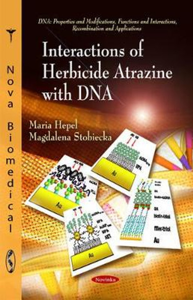 Interactions of Herbicide Atrazine with DNA by Maria Hepel 9781617289088