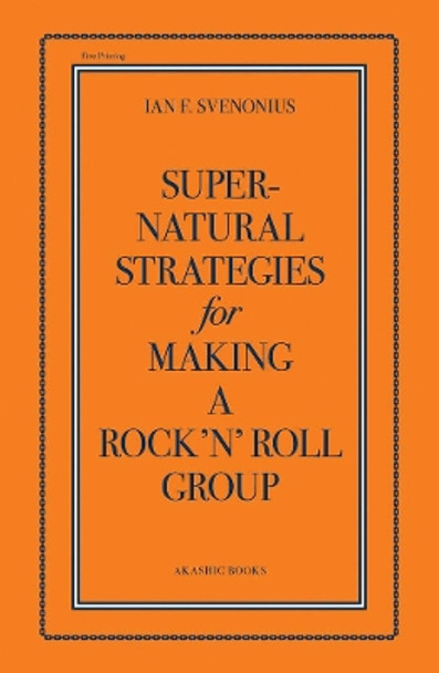 Supernatural Strategies For Making A Rock 'n' Roll Group by Ian Svenonius 9781617751301