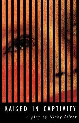 Raised in Captivity by Nicky Silver 9781559361132