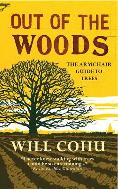 Out of the Woods: The armchair guide to trees by Will Cohu 9781780722351