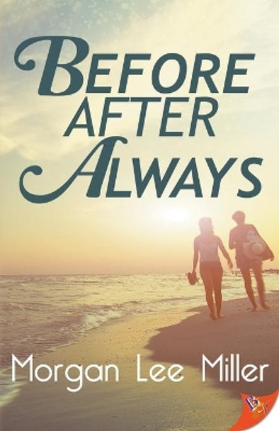 Before. After. Always. by Morgan Lee Miller 9781635558456