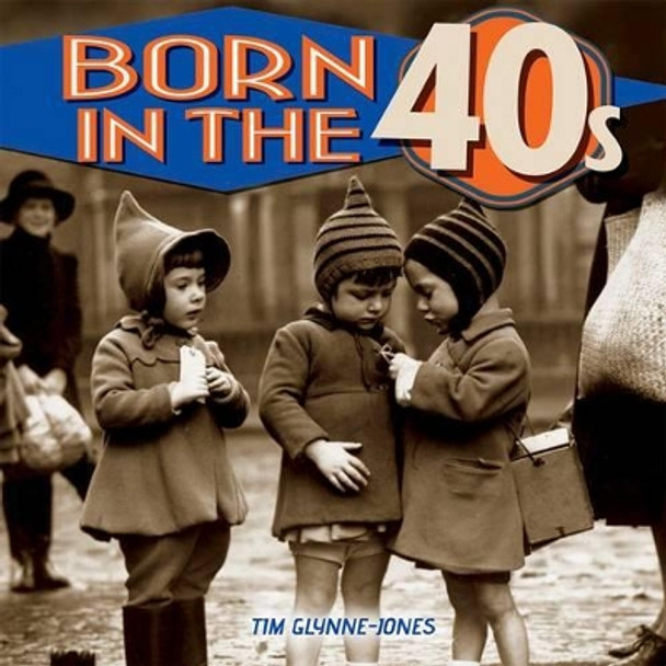 Born in the 40s by Tim Glynne-Jones 9781782128847