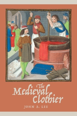 The Medieval Clothier by John S. Lee 9781783273171
