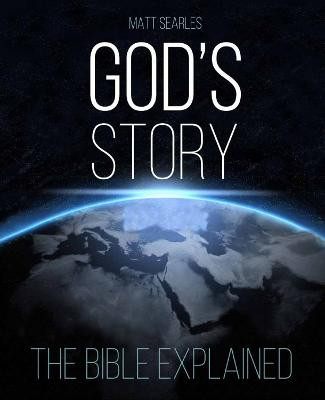 God's Story: The Bible Explained by Matt Searles