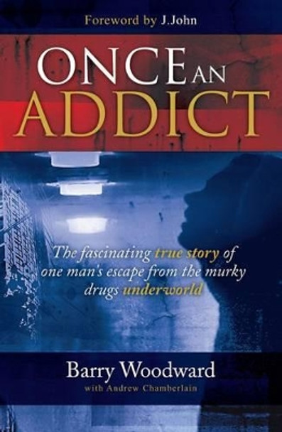 Once an Addict by Barry Woodward 9781860246029