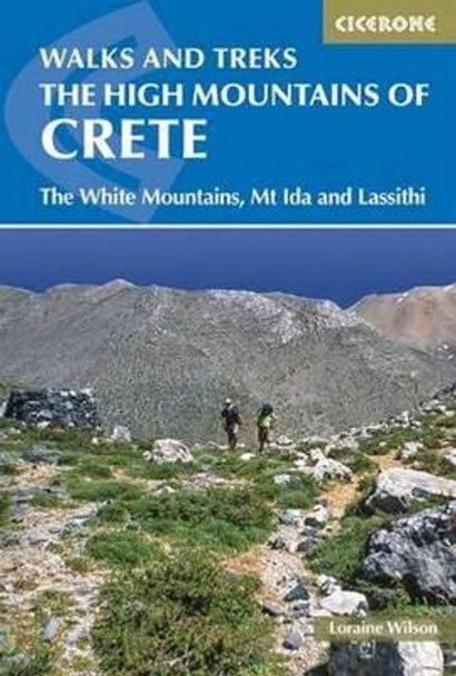 The High Mountains of Crete: The White Mountains, Psiloritis and Lassithi Mountains by Loraine Wilson 9781852847999