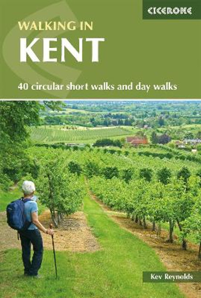 Walking in Kent: 40 circular short walks and day walks by Kev Reynolds 9781852848620