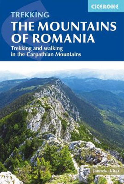 The Mountains of Romania: Trekking and walking in the Carpathian Mountains by Janneke Klop 9781852849481