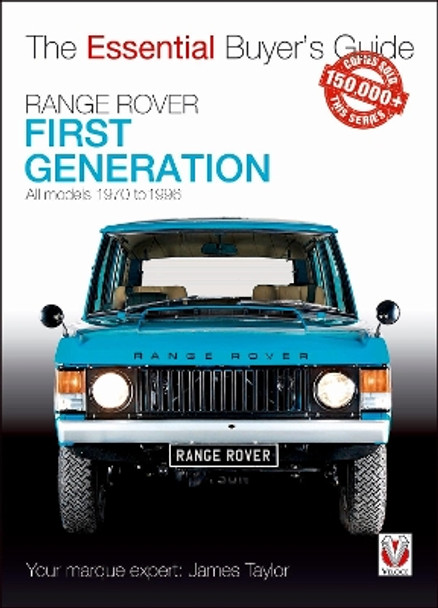 Range Rover - First Generation models 1970 to 1996: The Essential Buyer's Guide by James Taylor 9781787112223