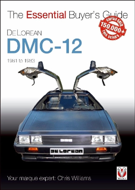 DeLorean DMC-12 1981 to 1983: The Essential Buyer's Guide by Chris Williams 9781787112322