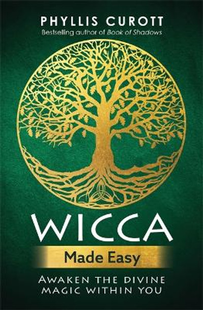 Wicca Made Easy: Awaken the Divine Magic Within You by Phyllis Curott 9781788171632