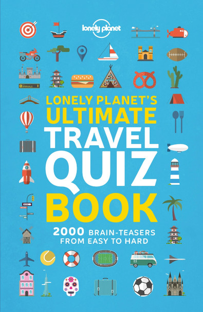Lonely Planet's Ultimate Travel Quiz Book by Lonely Planet 9781788681230