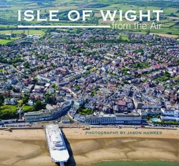 Isle of Wight from the Air by Jason Hawkes 9781841147789