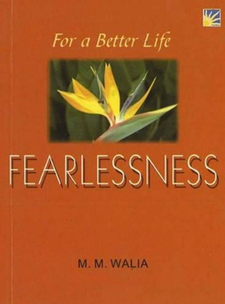 For a Better Life - Fearlessness: A Book on Self-Empowerment by M. M. Walia 9781845575779