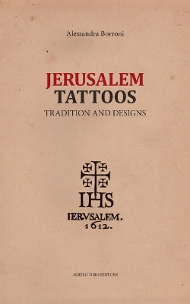 Jerusalem Tattoos: tradition and designs by Alessandra Borroni 9781658209526