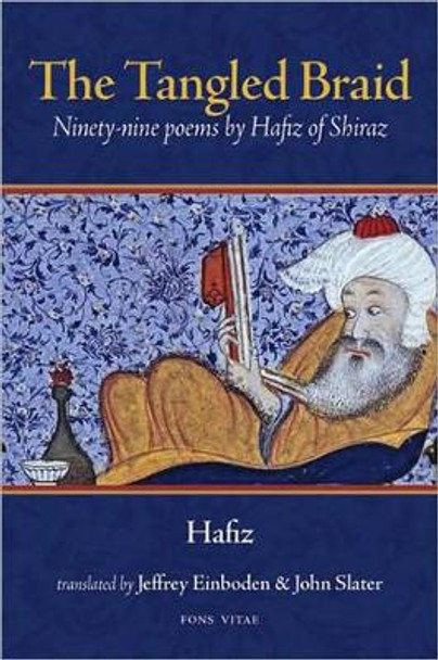 The Tangled Braid: Ninety-nine Poems by Hafiz of Shiraz by Hafiz 9781891785429