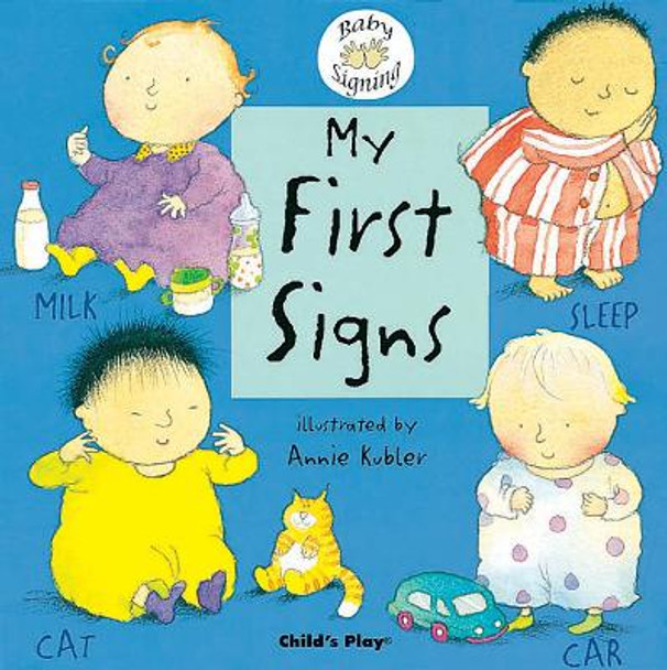 My First Signs: BSL (British Sign Language) by Annie Kubler 9781904550044
