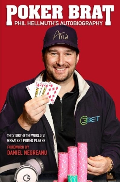 Poker Brat: Phil Hellmuth's Autobiography by Phil Hellmuth 9781909457744