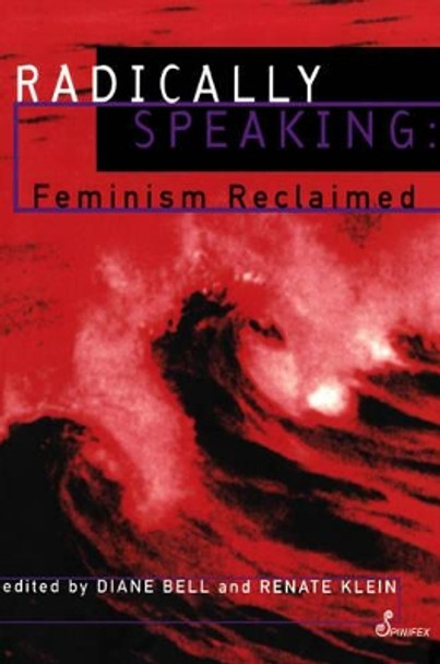 Radically Speaking: Feminism Reclaimed by Diane Bell 9781875559381