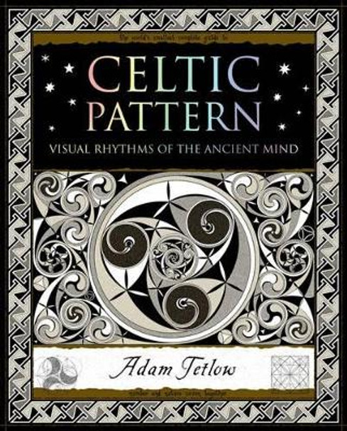 Celtic Pattern: Visual Rhythms of the Ancient Mind by Adam Tetlow 9781904263708