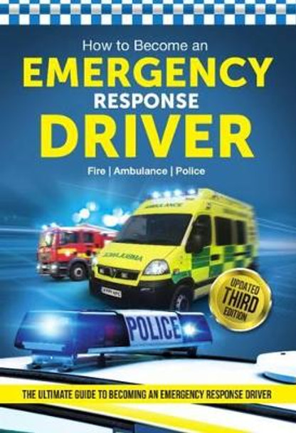 How to Become an Emergency Response Driver: The Definitive Career Guide to Becoming an Emergency Driver (How2become) by Bill Lavender 9781910602553