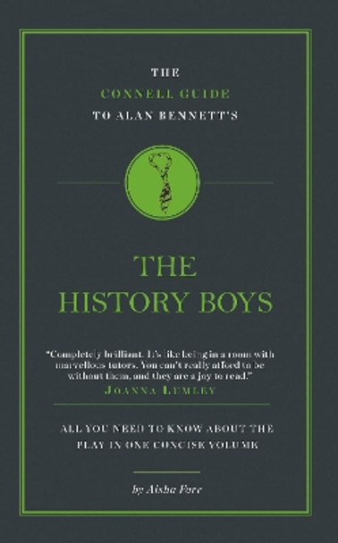 The Connell Guide To Alan Bennett's The History Boys by Aisha Farr 9781911187998