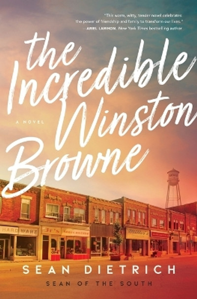 The Incredible Winston Browne by Sean Dietrich 9780785231356