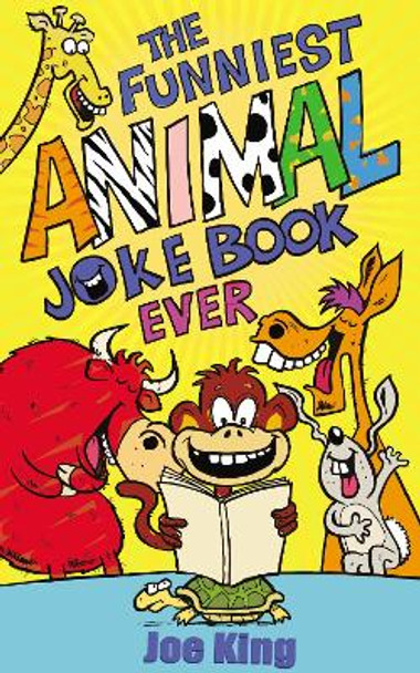 The Funniest Animal Joke Book Ever by Joe King 9781783442331