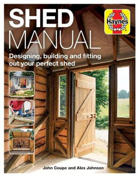 Shed Manual: Designing, building and fitting out your perfect shed by John Coupe 9781785212208