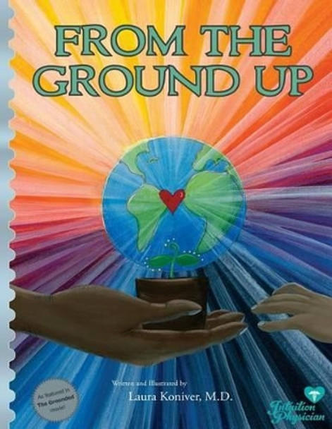 From the Ground Up by Laura Koniver MD 9781937848033
