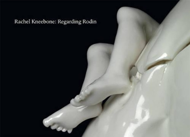 Rachel Kneebone: Regarding Rodin by Ali Smith 9781910221013